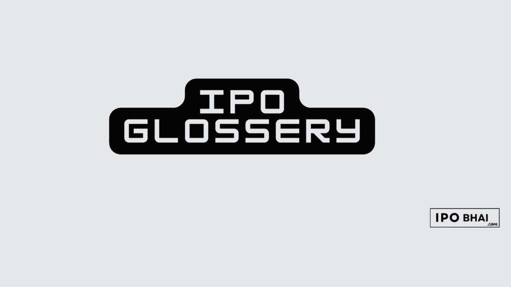 IPO Glossary – A to Z Terms related to IPO in A NutShell